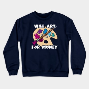 Will Art For Money Crewneck Sweatshirt